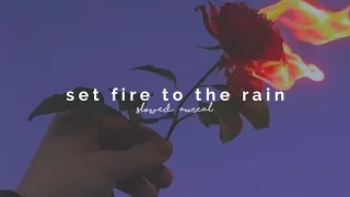 adele - set fire to the rain (slowed + reverb)