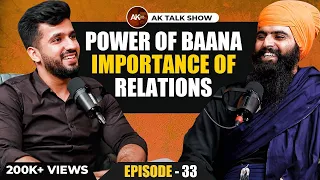 Jassa Singh About Power Of Baana, Importance Of Relations & Blind Faith | AK Talk Show | EP- 33