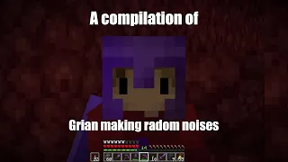 A compilation of Grian making random noises