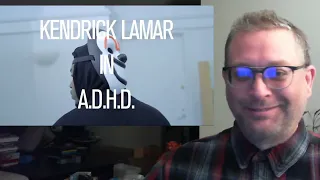 Reaction to/First Time Hearing "A.D.H.D." by Kendrick Lamar