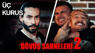 Dövüş Sahneleri 2 | Üç Kuruş 🤜🤛