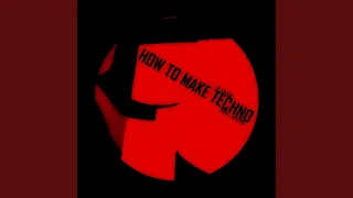 How To Make Techno (Original Mix)