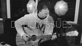 The Neighbourhood - Daddy Issues Acoustic Cover