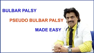 BULBAR PALSY and PSEUDO BULBAR PALSY MADE EASY