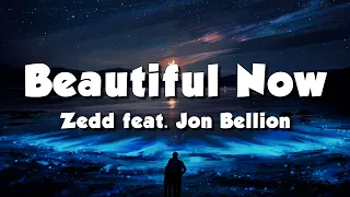 Zedd feat. Jon Bellion - Beautiful Now (Lyrics)