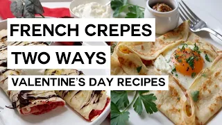 French Crêpes Two Ways | Valentine's Day Recipes | RECIPE + COOK WITH ME