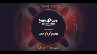 Czas na Eurowizję! Moje  top 40 przed występami na żywo! Eurowizja 2022 (+komentarze)
