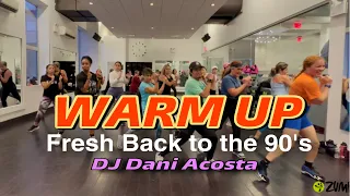 WARM UP | Fresh Back To The 90's | ZUMBA | Dj Dani Acosta | By: ZIN JOEL