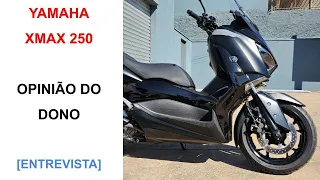 YAMAHA XMAX 250 - OPINIÃO DO DONO [ENTREVISTA]