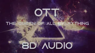 Ott - The Queen of All Everything [8D Audio]