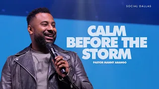 Calm Before The Storm I Pastor Manny Arango I Social Dallas