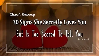 30 Signs She Secretly Loves You But Is Too Scared To Tell You