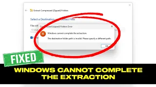 Windows Cannot Complete The Extraction | File Extraction Error Fixed