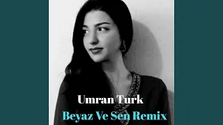 Beyaz Ve Sen (Remix)