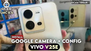 Terbaru 🔥 Tutorial Cara Install GCAM & CONFIG VIVO V25E | Google Camera LMC 8.4 R17 Vivo V25e