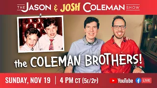 This Week's Episode: The Jason & JOSH Coleman Show!