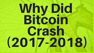 Why Did Bitcoin Crash In 2017-2018?