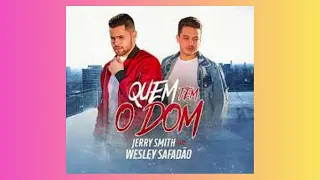 Grande Sucesso! Jerry smith feat Wesley Safadão-Quem Tem o Dom