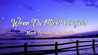 Mark Forster × Kontra K - Wenn Du Mich Vergisst - LYRICS (LIEDTEXTE)