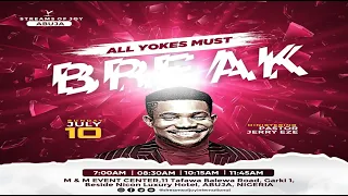 SUNDAY SERVICE || 'ALL YOKES MUST BREAK' SERVICE || 10th July 2022