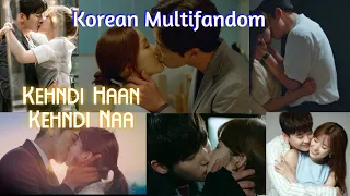 Kehndi Haan Kehndi Naa | Korean Multifandom | Korean Multicouple | New Korean Mix Hindi Songs 💗