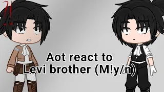 Aot react to Levi brother (M!y/n) [1/1]