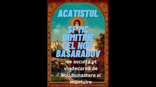 ACATISTUL SF MC DIMITRIE cel Nou(BASARABOV)-se asculta pt vindecarea de boli,bunastare si mantuire