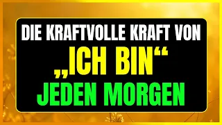 BEGINNEN SIE IHREN TAG MIT SPRACH „ICH BIN!“ UND SEHEN, WAS PASSIERT