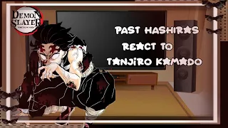 //Past Hashira react to Tanjiro  || KNY DEMON SLAYER ||