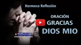 Oración gracias Dios mio - Reflexiones cristianas