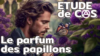 Le parfum des papillons | Étude de cas