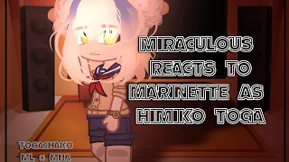 Miraculous Reacts to Marinette as Himiko Toga || Togachako || ML x MHA