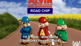 I'm A Mess - Bebe Rexha (Chipmunks Version official)