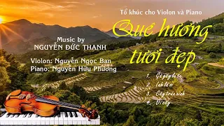 Tổ khúc cho Violon & Piano QUÊ HƯƠNG TƯƠI ĐẸP