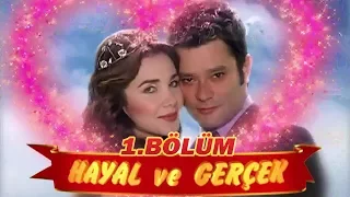 Hayal ve Gerçek 1. Bölüm