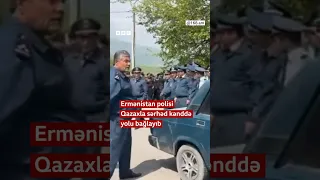 Ermənistan polisi Qazaxla sərhəd kənddə yolu bağlayıb