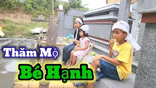 Cả Nhà Thăm Mộ Bé Hạnh 8/05/2024 , Bé Thỏ Gọi Tên Mẹ Ai Thấy Cũng Thương , Phúc Phan TV