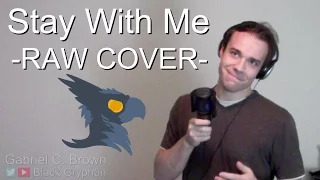 Sam Smith - Stay With Me (NO AUTOTUNE) - Black Gryph0n Cover