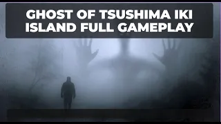 Ghost of tsushima iki island full gameplay