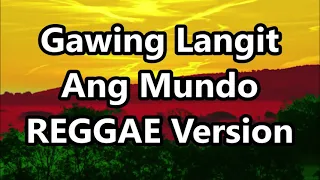 Gawing Langit Ang Mundo - Siakol | DJ John Paul REGGAE Version