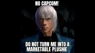 No capcom! Do not turn me into a Marketable plushie