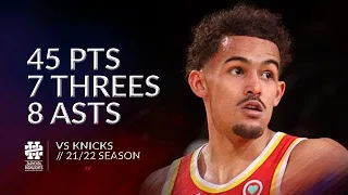 Trae Young 45 pts 7 threes 8 asts vs Knicks 21/22 season