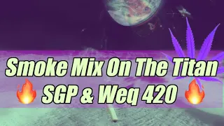 🔥Smoke and Chill Mix | Smoke Mix On The Titan | Weq 420 Playlist🔥