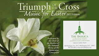 Triumph of the Cross Music for Easter 2022 Basilica of the National Shrine of Immaculate Conception