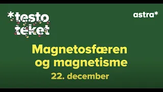22. december - Magnetosfæren og magnetisme