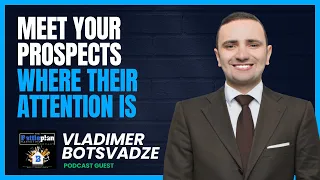 Meet Your Prospects Where Their Attention Is - Interview with Vladimer Botsvadze - BPMP #112