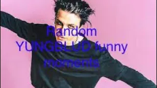 Random YUNGBLUD funny moments