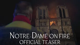 Notre-Dame On Fire - Official Teaser