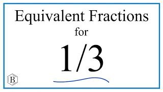 How to Find Equivalent Fractions for 1/3