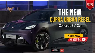 2025 New CUPRA Urban Rebel Concept Electric Car Overview Luxury Sport